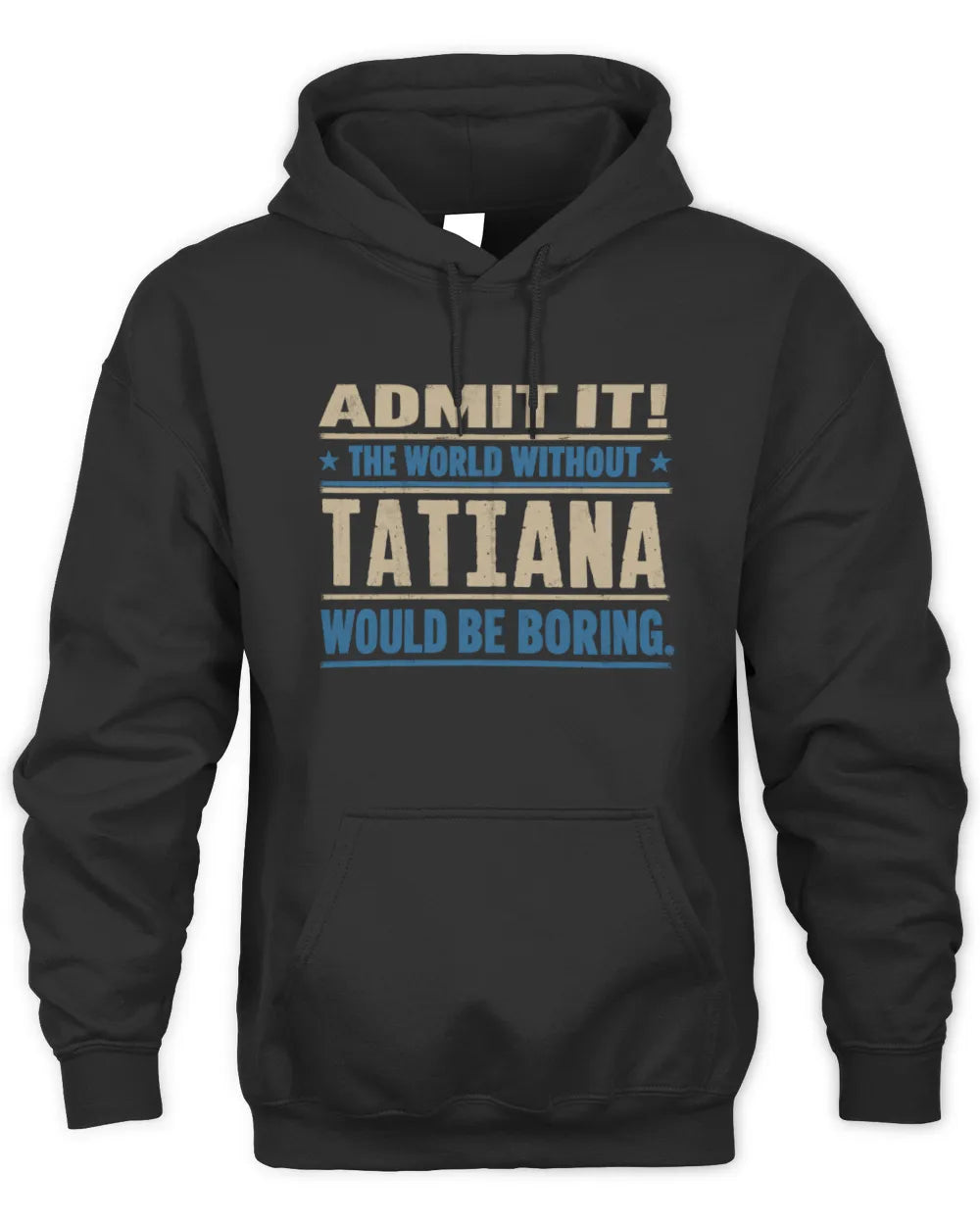 TATIANA TP68-K2-968 – Personalized Funny Quote Apparel “The World Without NAME Would Be Boring” - Unisex Hoodie - Black