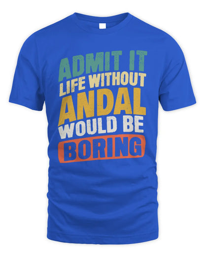 ANDAL TP88-K4-229
Personalized Funny Quote Apparel “Life Without NAME Would Be Boring” - Unisex Standard T-Shirt - Royal