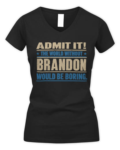 BRANDON TP68-K2-968 – Personalized Funny Quote Apparel “The World Without NAME Would Be Boring” - Women's V-Neck T-Shirt - Black