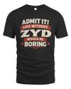 ZYD P4 KT003 Personalized Funny Quote Apparel “Life Without NAME Would Be Boring”