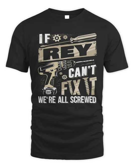 REY TX03 P02 - Personalized Handyman Mechanic Shirt “If NAME Can’t Fix It, We’re All Screwed” - Unisex Standard T-Shirt - Black