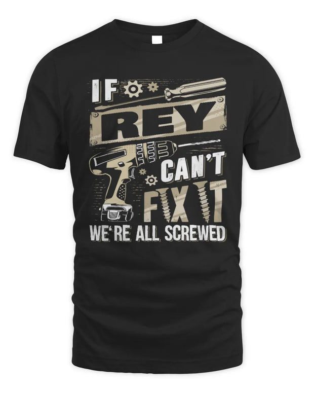 REY TX03 P02 - Personalized Handyman Mechanic Shirt “If NAME Can’t Fix It, We’re All Screwed”