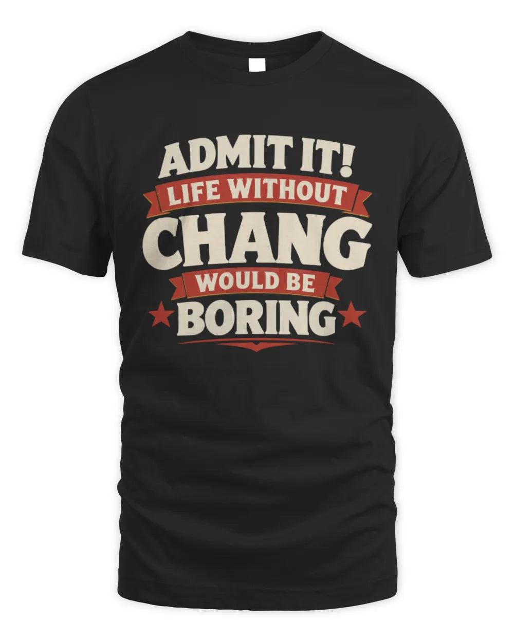 CHANG P4 KT003 Personalized Funny Quote Apparel “Life Without NAME Would Be Boring” - Unisex Standard T-Shirt - Black