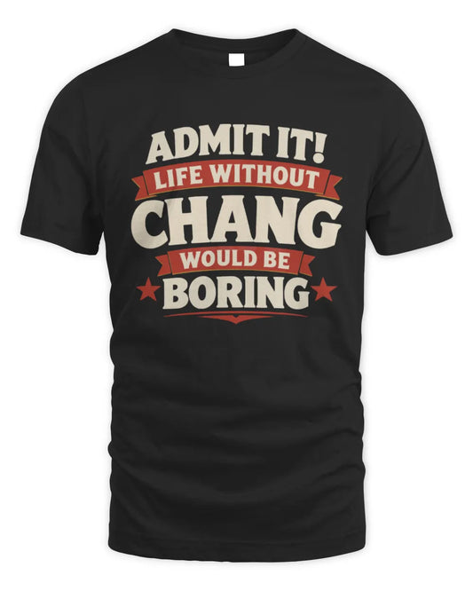 CHANG P4 KT003 Personalized Funny Quote Apparel “Life Without NAME Would Be Boring” - Unisex Standard T-Shirt - Black
