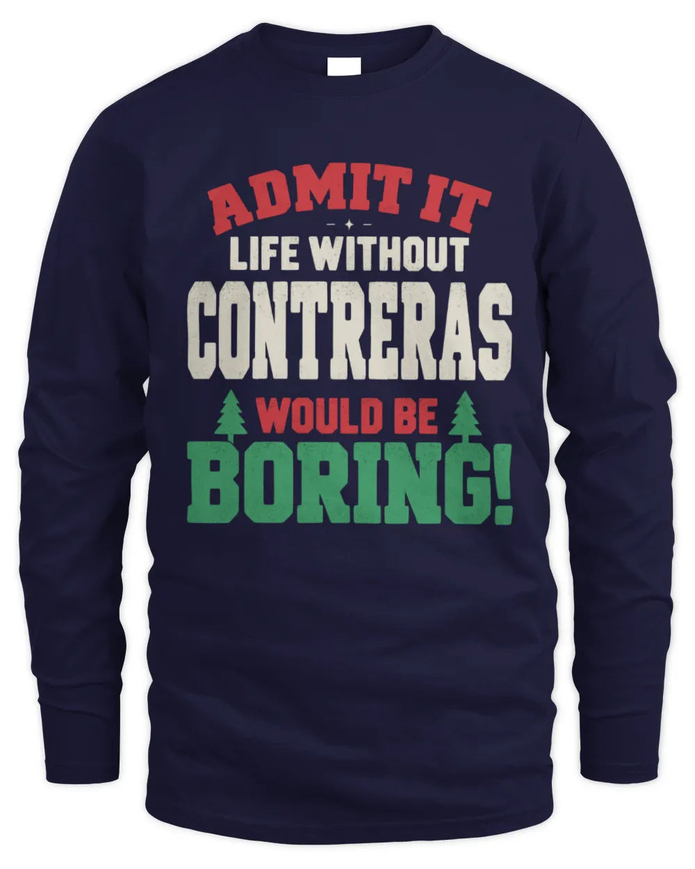 CONTRERAS P5 TH08 Christmas T-Shirt – “Life Without NAME Would Be Boring” - Men's Long Sleeved T-Shirt - Navy