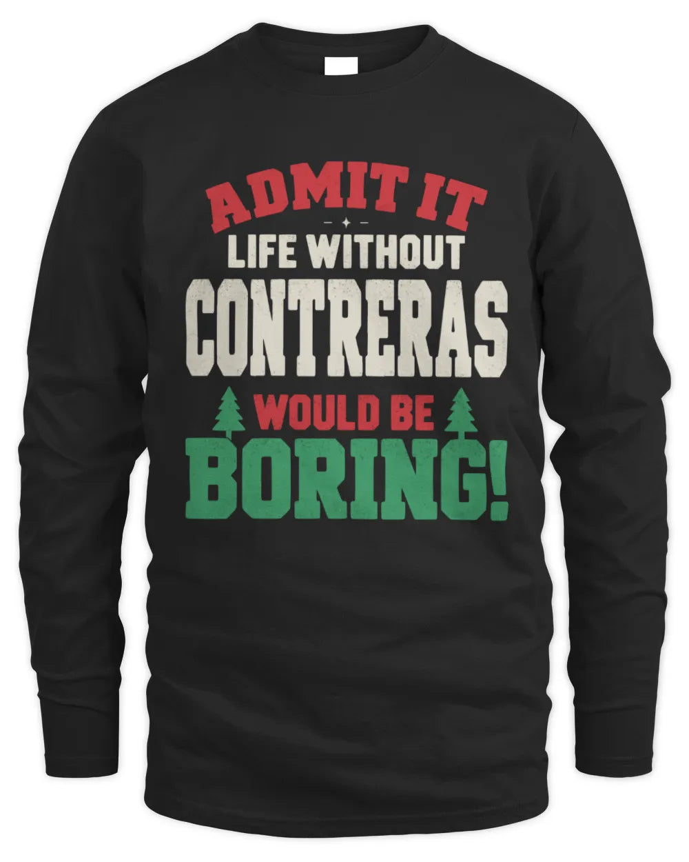 CONTRERAS P5 TH08 Christmas T-Shirt – “Life Without NAME Would Be Boring” - Men's Long Sleeved T-Shirt - Black