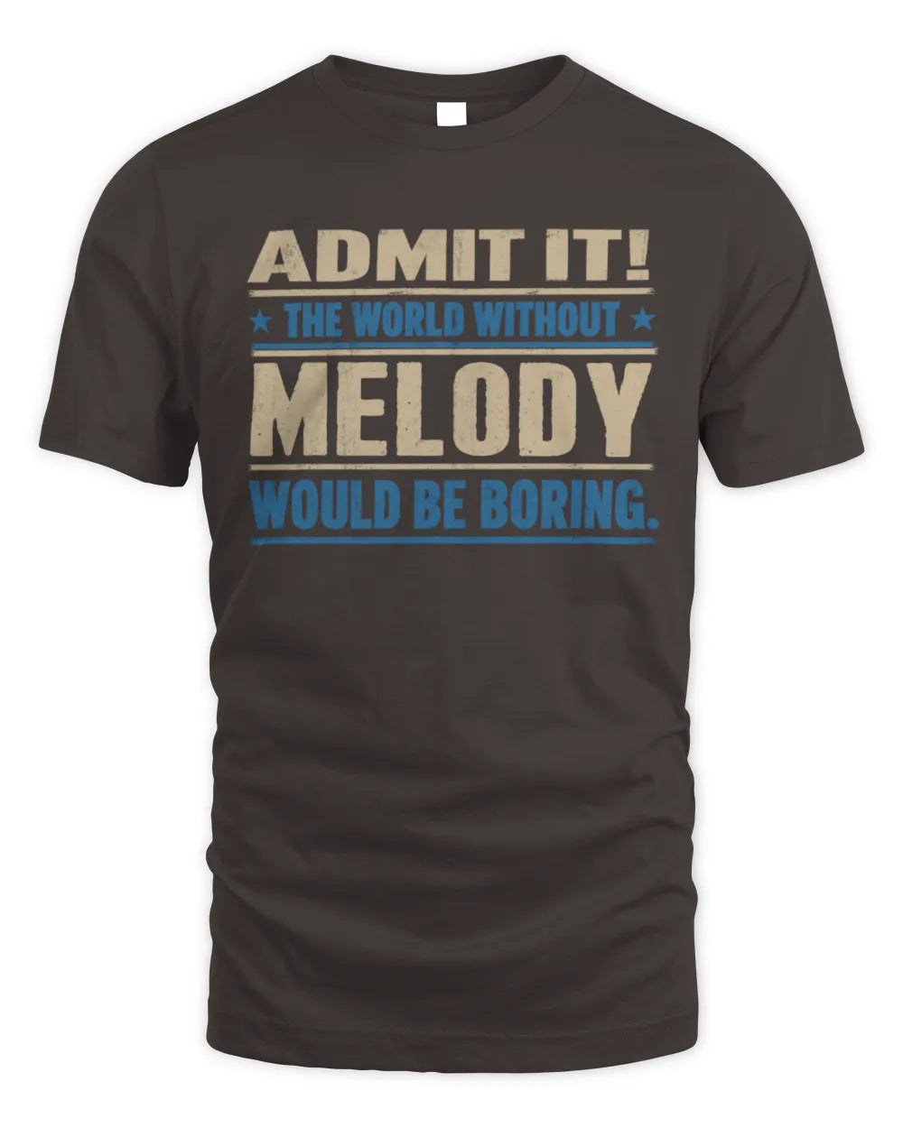 MELODY TP68-K2-968 – Personalized Funny Quote Apparel “The World Without NAME Would Be Boring” - Unisex Standard T-Shirt - Dark Chocolate