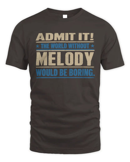 MELODY TP68-K2-968 – Personalized Funny Quote Apparel “The World Without NAME Would Be Boring” - Unisex Standard T-Shirt - Dark Chocolate