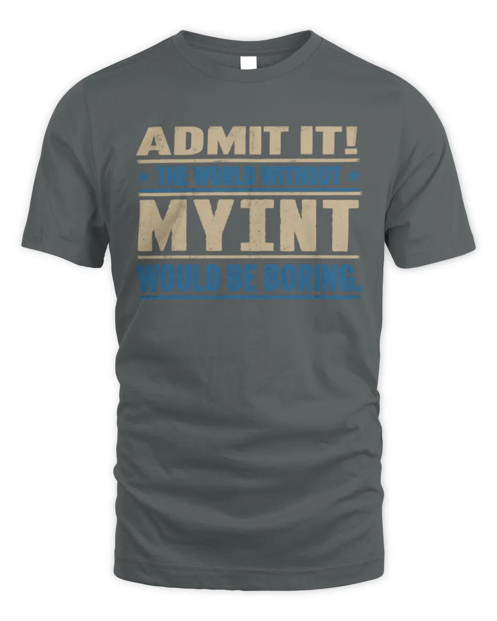 MYINT TP68-K2-968 – Personalized Funny Quote Apparel “The World Without NAME Would Be Boring” - Unisex Standard T-Shirt - Charcoal