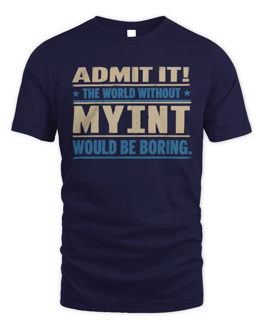 MYINT TP68-K2-968 – Personalized Funny Quote Apparel “The World Without NAME Would Be Boring” - Unisex Standard T-Shirt - Navy
