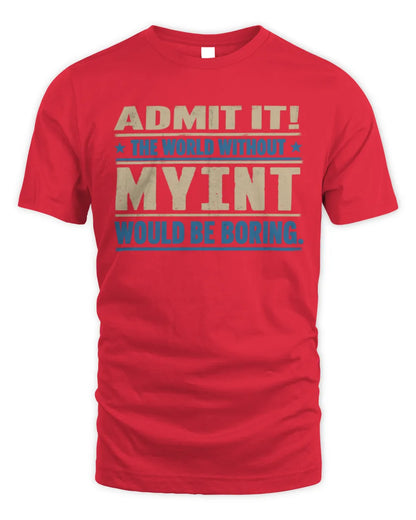 MYINT TP68-K2-968 – Personalized Funny Quote Apparel “The World Without NAME Would Be Boring” - Unisex Standard T-Shirt - Red