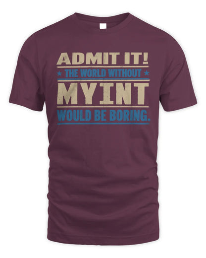 MYINT TP68-K2-968 – Personalized Funny Quote Apparel “The World Without NAME Would Be Boring” - Unisex Standard T-Shirt - Maroon