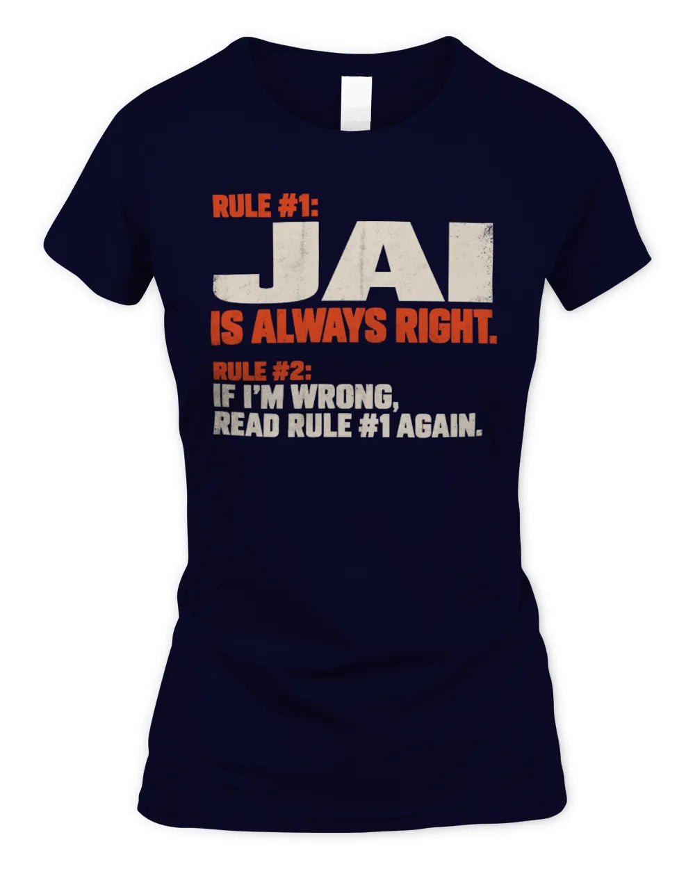 JAI NP1-H006 
Always Right Personalized Name T-Shirt – Funny Custom Name Shirt - Women's Standard T-Shirt - Navy