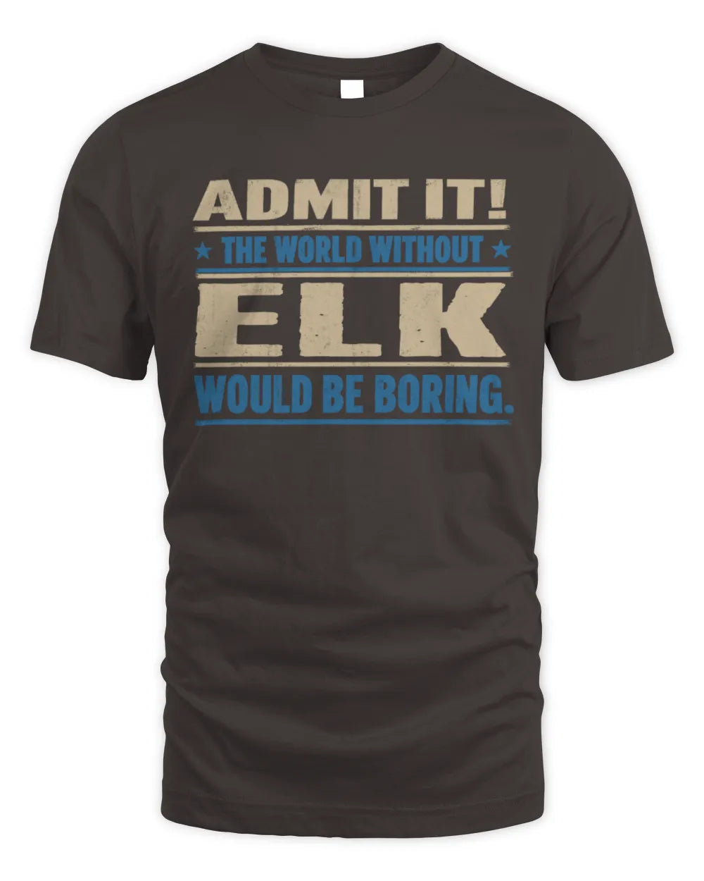 ELK TP68-K2-968 – Personalized Funny Quote Apparel “The World Without NAME Would Be Boring” - Unisex Standard T-Shirt - Dark Chocolate