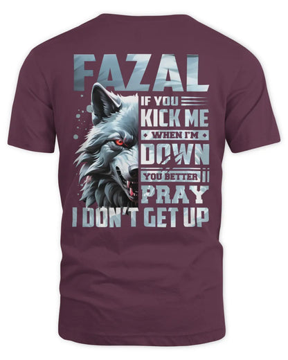 FAZAL AP62-K4-666 - Personalized Fierce Wolf Quote Apparel “If You Kick Me When I’m Down, You Better Pray I Don’t Get Up” - Unisex Standard T-Shirt - Maroon