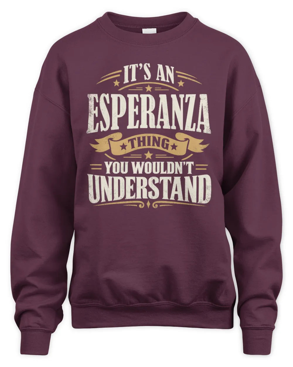 ESPERANZA P08 TH51 - Personalized “It’s a/an [NAME] Thing – You Wouldn’t Understand” Shirt - Unisex Sweatshirt - Maroon