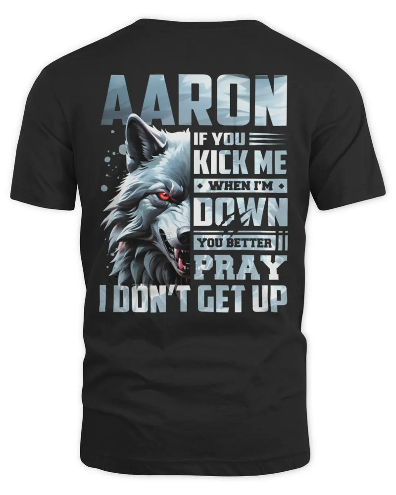 AARON AP62-K4-666 - Personalized Fierce Wolf Quote Apparel “If You Kick Me When I’m Down, You Better Pray I Don’t Get Up” - Unisex Standard T-Shirt - Black