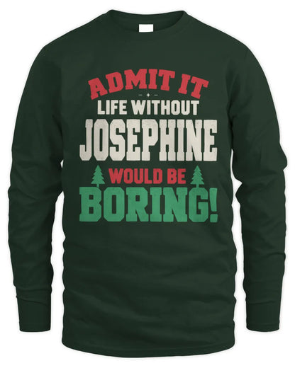 JOSEPHINE P5 TH08 Christmas T-Shirt – “Life Without NAME Would Be Boring” - Men's Long Sleeved T-Shirt - Forest Green