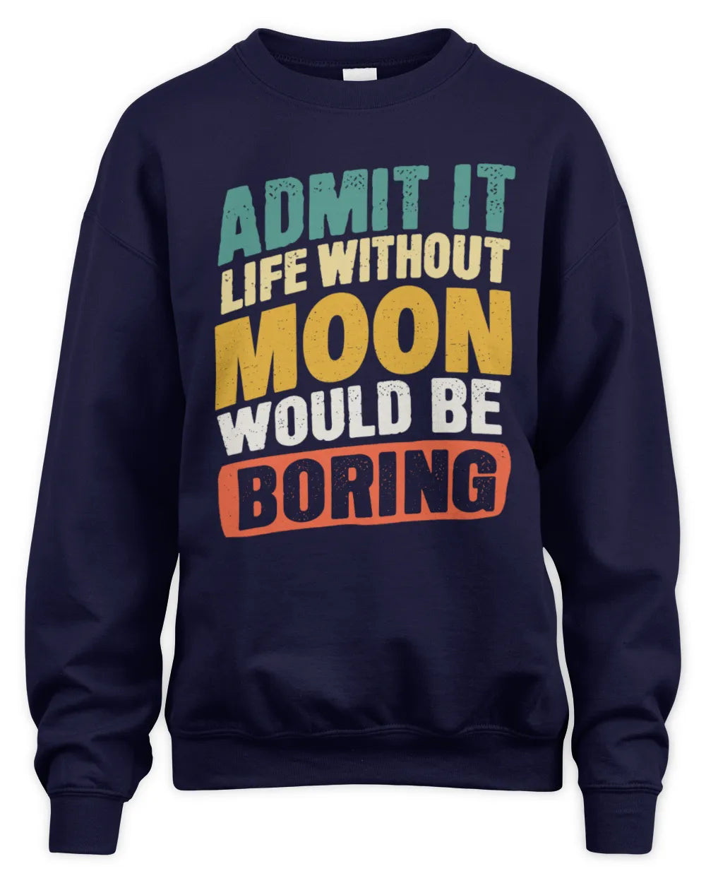 MOON TP88-K4-229
Personalized Funny Quote Apparel “Life Without NAME Would Be Boring” - Unisex Sweatshirt - Navy