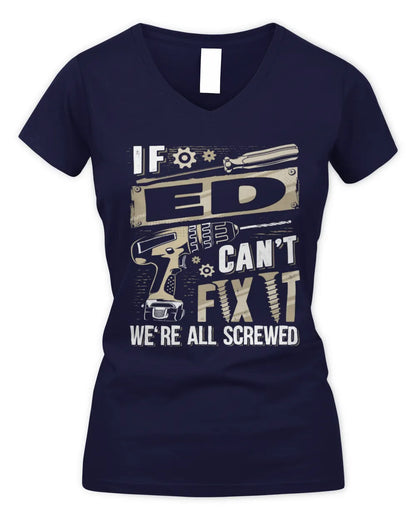 ED TX03 P02 - Personalized Handyman Mechanic Shirt “If NAME Can’t Fix It, We’re All Screwed” - Women's V-Neck T-Shirt - Navy