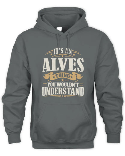 ALVES P08 TH51 - Personalized “It’s a/an [NAME] Thing – You Wouldn’t Understand” Shirt - Unisex Hoodie - Charcoal