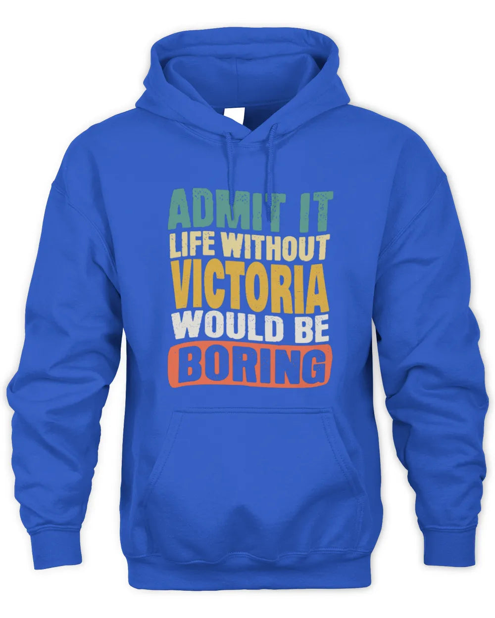 VICTORIA TP86-K3-229 Personalized Funny Quote Apparel “Life Without NAME Would Be Boring” - Unisex Hoodie - Royal