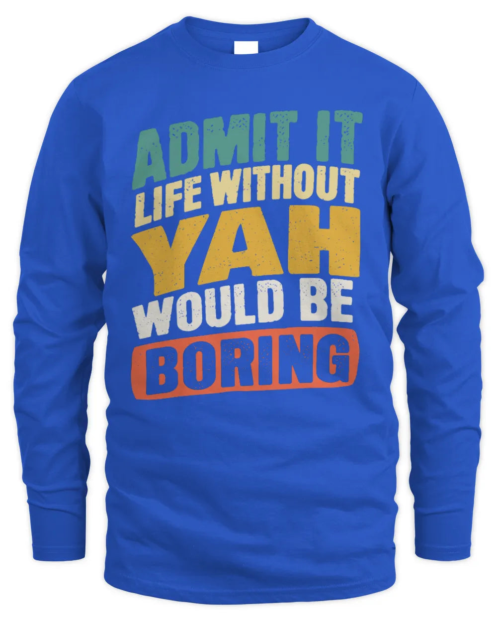 YAH TP88-K4-229
Personalized Funny Quote Apparel “Life Without NAME Would Be Boring” - Men's Long Sleeved T-Shirt - Royal