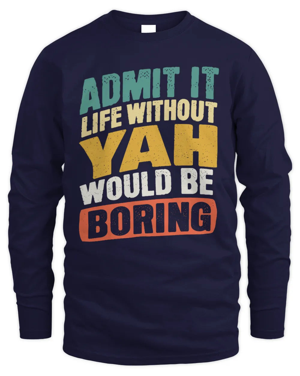 YAH TP88-K4-229
Personalized Funny Quote Apparel “Life Without NAME Would Be Boring” - Men's Long Sleeved T-Shirt - Navy