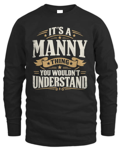MANNY P08 TH51 - Personalized “It’s a/an [NAME] Thing – You Wouldn’t Understand” Shirt - Men's Long Sleeved T-Shirt - Black