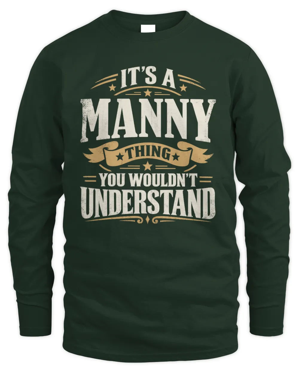 MANNY P08 TH51 - Personalized “It’s a/an [NAME] Thing – You Wouldn’t Understand” Shirt - Men's Long Sleeved T-Shirt - Forest Green