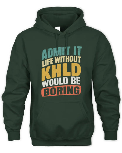 KHLD TP88-K4-229
Personalized Funny Quote Apparel “Life Without NAME Would Be Boring” - Unisex Hoodie - Forest Green
