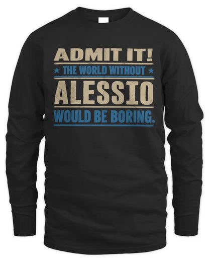 ALESSIO TP68-K2-968 – Personalized Funny Quote Apparel “The World Without NAME Would Be Boring” - Men's Long Sleeved T-Shirt - Black