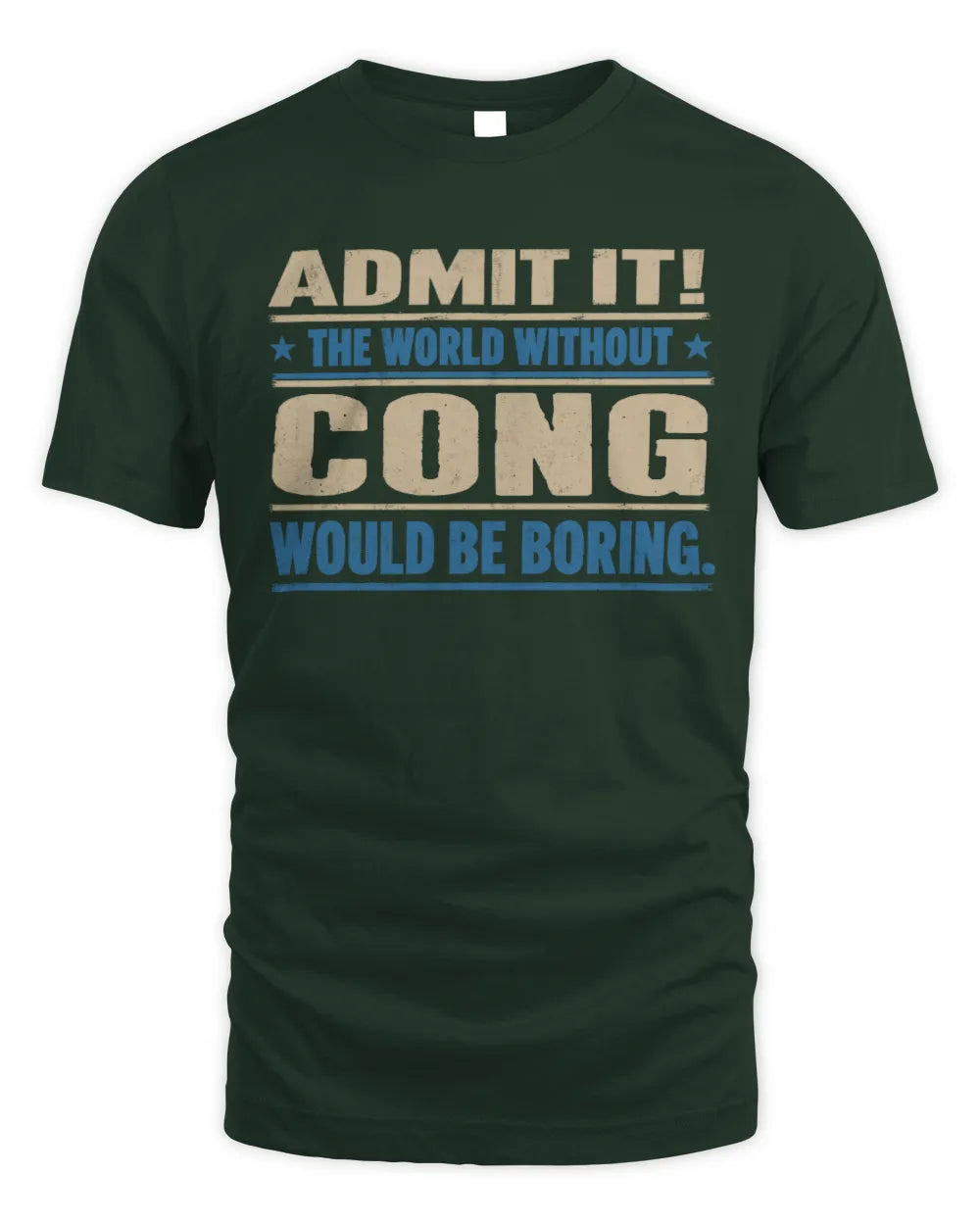 CONG TP68-K2-968 – Personalized Funny Quote Apparel “The World Without NAME Would Be Boring” - Unisex Standard T-Shirt - Forest Green