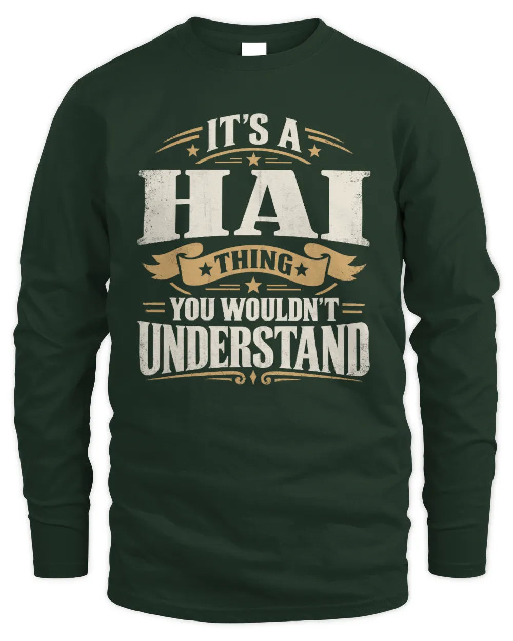 HAI P08 TH51 - Personalized “It’s a/an [NAME] Thing – You Wouldn’t Understand” Shirt - Men's Long Sleeved T-Shirt - Forest Green
