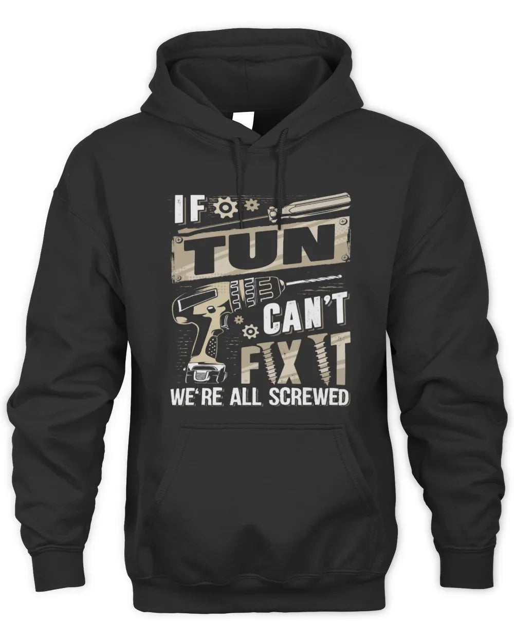 TUN TX03 P02 - Personalized Handyman Mechanic Shirt “If NAME Can’t Fix It, We’re All Screwed” - Unisex Hoodie - Black