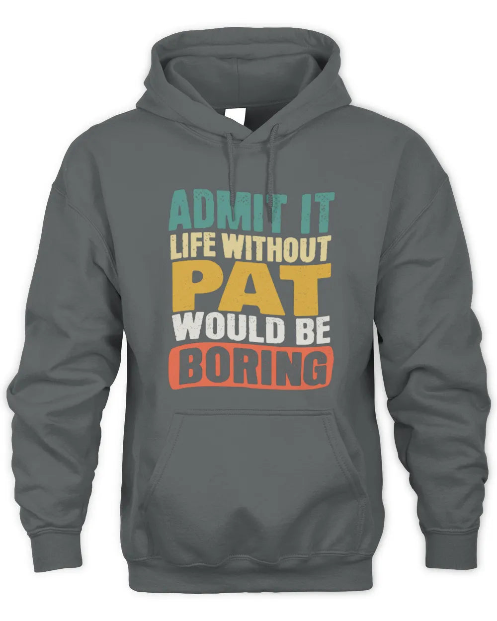 PAT TP86-K3-229 Personalized Funny Quote Apparel “Life Without NAME Would Be Boring” - Unisex Hoodie - Charcoal