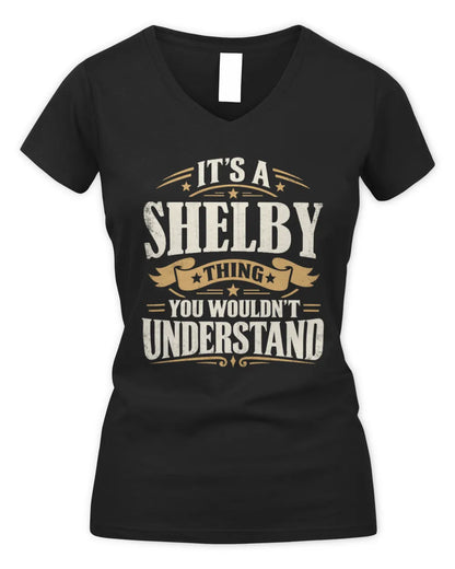 SHELBY P08 TH51 - Personalized “It’s a/an [NAME] Thing – You Wouldn’t Understand” Shirt - Women's V-Neck T-Shirt - Black