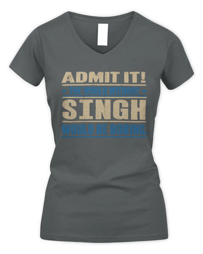 SINGH TP68-K2-968 – Personalized Funny Quote Apparel “The World Without NAME Would Be Boring” - Women's V-Neck T-Shirt - Charcoal