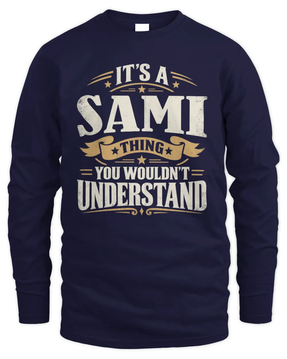 SAMI P08 TH51 - Personalized “It’s a/an [NAME] Thing – You Wouldn’t Understand” Shirt - Men's Long Sleeved T-Shirt - Navy