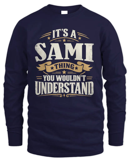 SAMI P08 TH51 - Personalized “It’s a/an [NAME] Thing – You Wouldn’t Understand” Shirt - Men's Long Sleeved T-Shirt - Navy