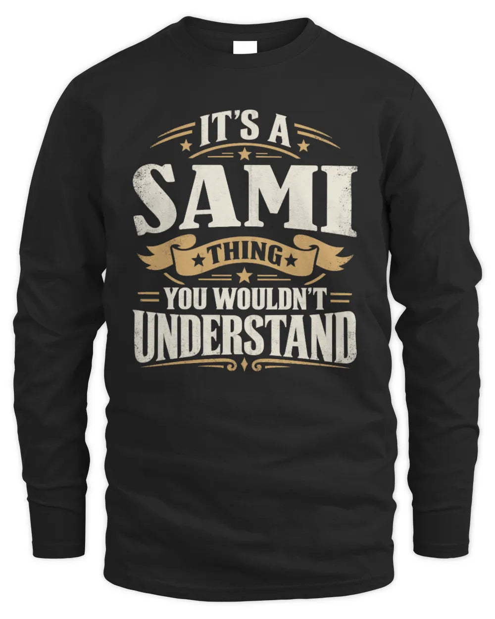 SAMI P08 TH51 - Personalized “It’s a/an [NAME] Thing – You Wouldn’t Understand” Shirt - Men's Long Sleeved T-Shirt - Black