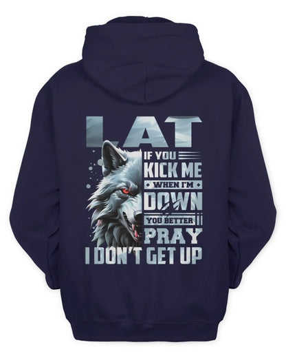 LAT AP62-K4-666 - Personalized Fierce Wolf Quote Apparel “If You Kick Me When I’m Down, You Better Pray I Don’t Get Up” - Unisex Hoodie - Navy