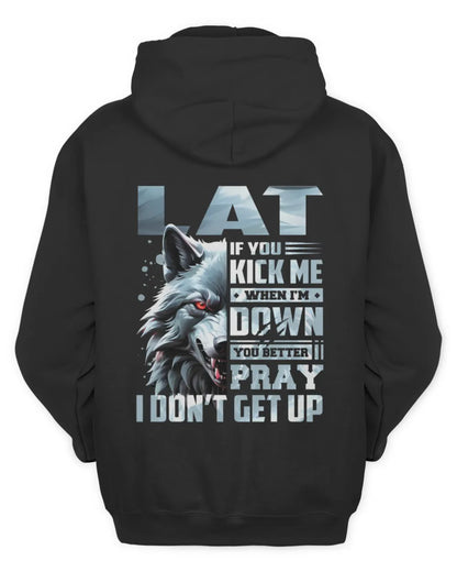 LAT AP62-K4-666 - Personalized Fierce Wolf Quote Apparel “If You Kick Me When I’m Down, You Better Pray I Don’t Get Up” - Unisex Hoodie - Black