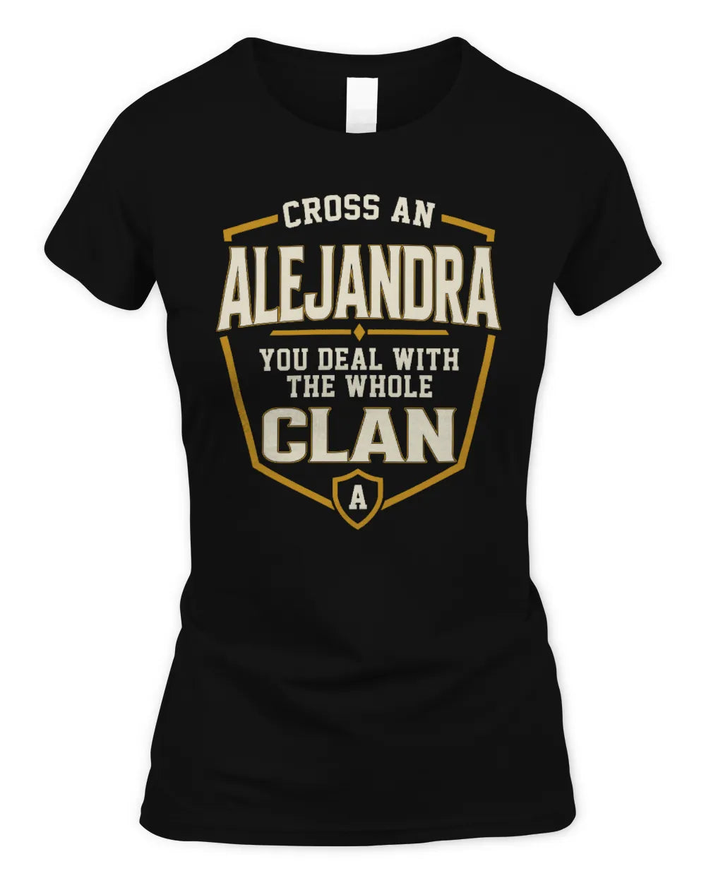 ALEJANDRA NT1-K008 Cross A/An NAME, You Deal With the Whole Clan | Personalized Vintage T-Shirt - Women's Standard T-Shirt - Black