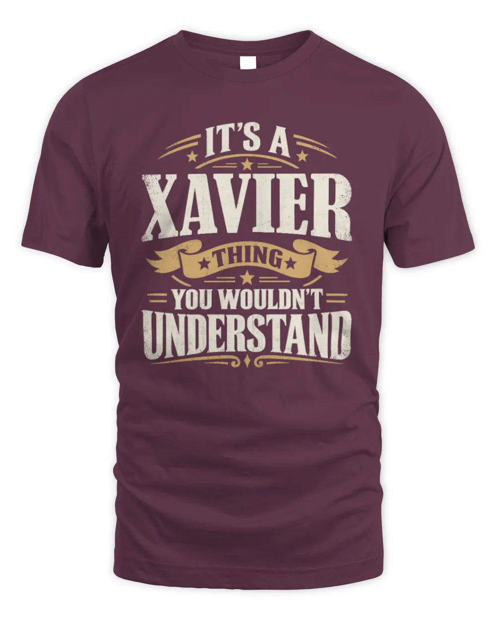 XAVIER P08 TH51 - Personalized “It’s a/an [NAME] Thing – You Wouldn’t Understand” Shirt - Unisex Standard T-Shirt - Maroon