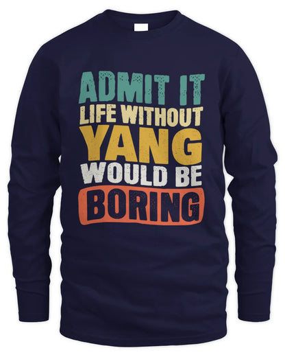 YANG TP86-K3-229 Personalized Funny Quote Apparel “Life Without NAME Would Be Boring” - Men's Long Sleeved T-Shirt - Navy