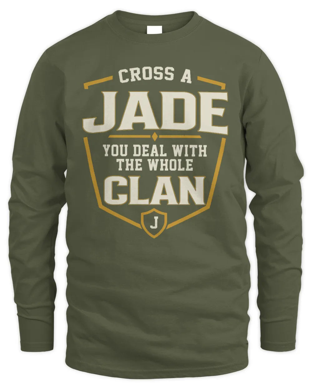 JADE NT1-K008 Cross A/An NAME, You Deal With the Whole Clan | Personalized Vintage T-Shirt - Men's Long Sleeved T-Shirt - Military Green