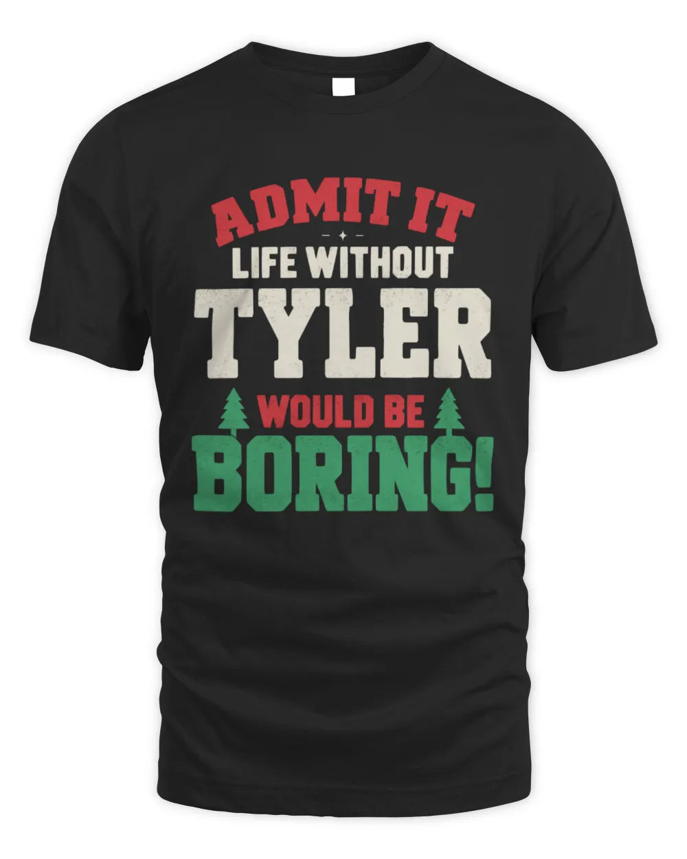 TYLER P5 TH08 Christmas T-Shirt – “Life Without NAME Would Be Boring” - Unisex Standard T-Shirt - Black