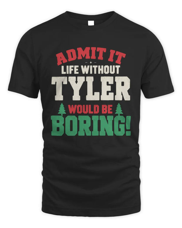 TYLER P5 TH08 Christmas T-Shirt – “Life Without NAME Would Be Boring”