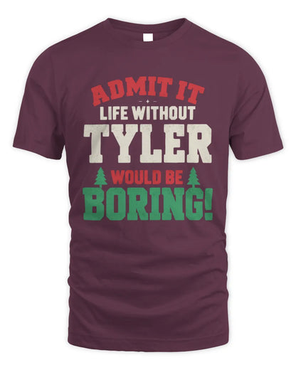 TYLER P5 TH08 Christmas T-Shirt – “Life Without NAME Would Be Boring” - Unisex Standard T-Shirt - Maroon